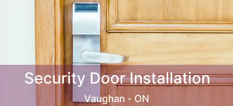  Security Door Installation Vaughan - ON