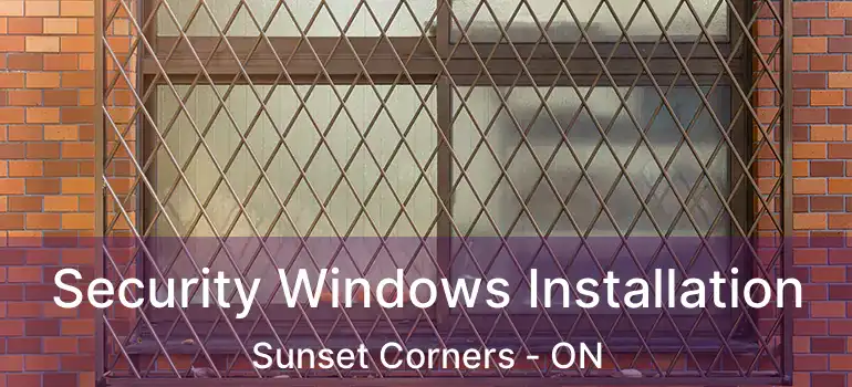  Security Windows Installation Sunset Corners - ON