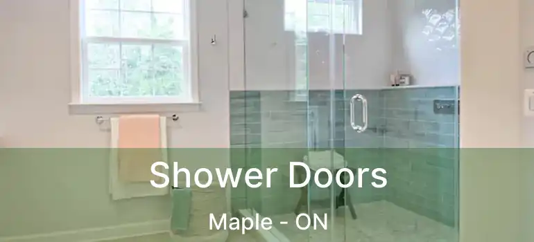  Shower Doors Maple - ON
