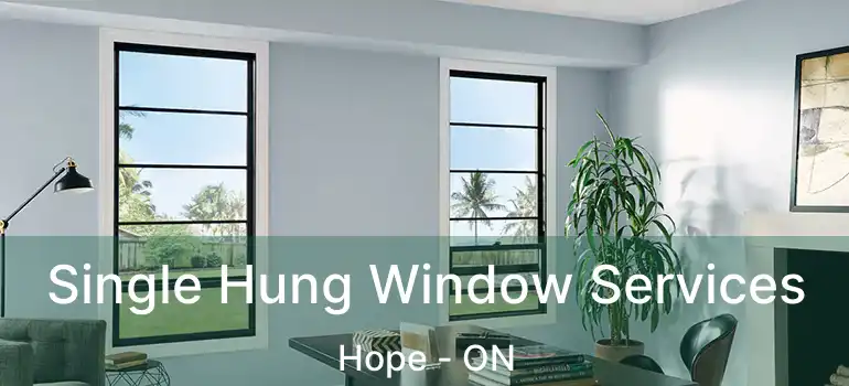  Single Hung Window Services Hope - ON