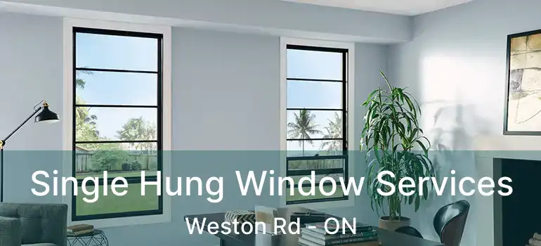  Single Hung Window Services Weston Rd - ON