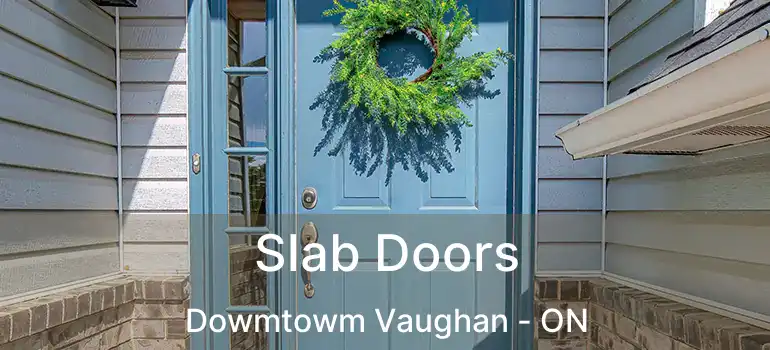  Slab Doors Dowmtowm Vaughan - ON