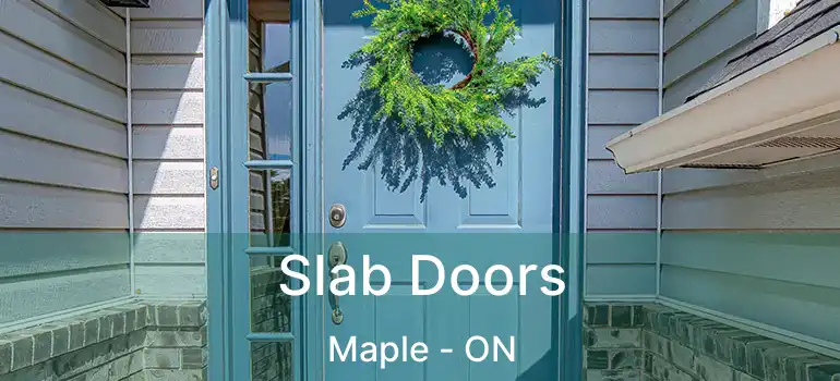  Slab Doors Maple - ON