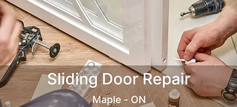  Sliding Door Repair Maple - ON