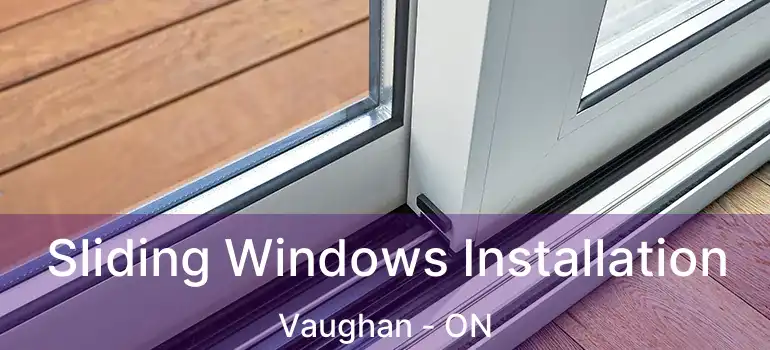  Sliding Windows Installation Vaughan - ON