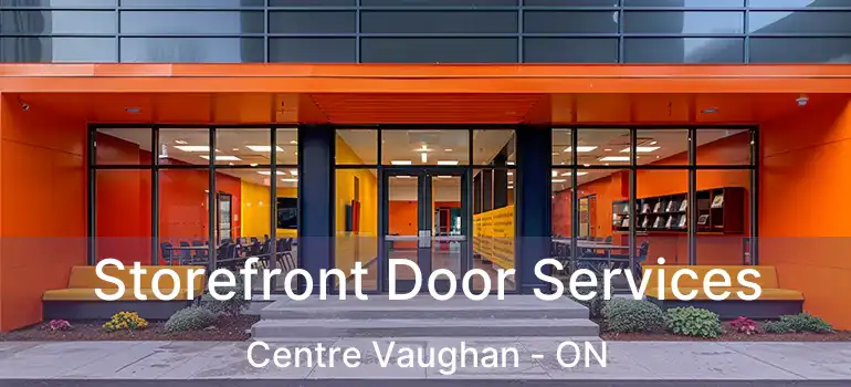  Storefront Door Services Centre Vaughan - ON