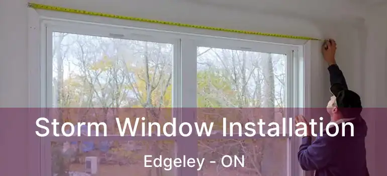  Storm Window Installation Edgeley - ON