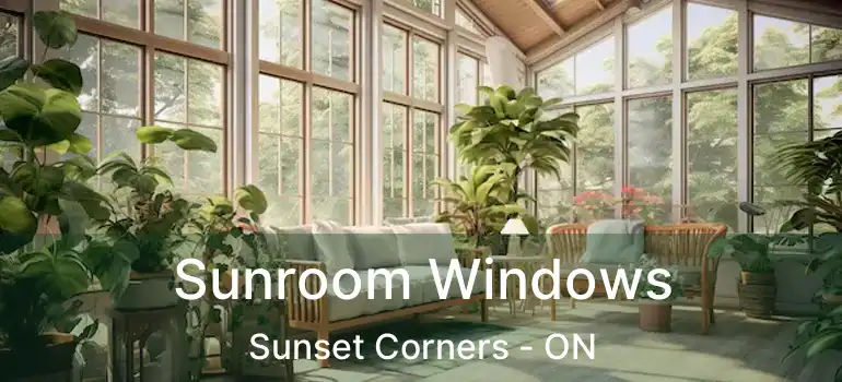  Sunroom Windows Sunset Corners - ON