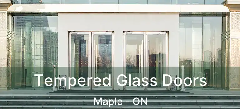  Tempered Glass Doors Maple - ON
