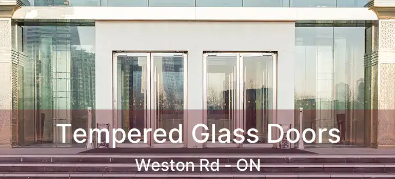  Tempered Glass Doors Weston Rd - ON