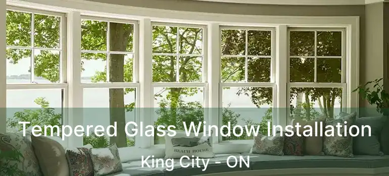  Tempered Glass Window Installation King City - ON