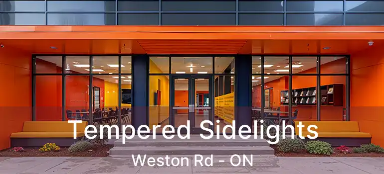  Tempered Sidelights Weston Rd - ON