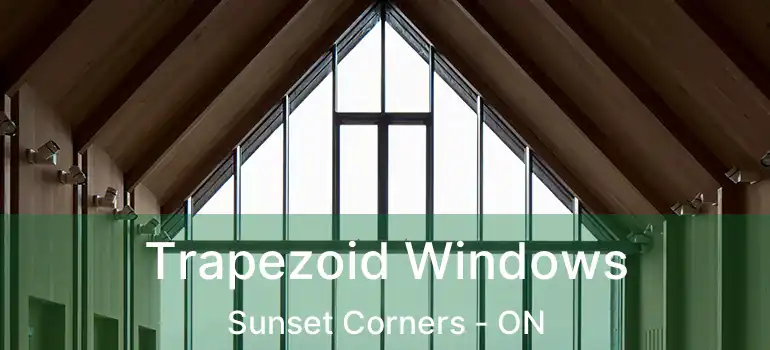  Trapezoid Windows Sunset Corners - ON