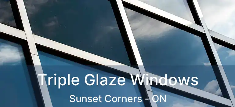  Triple Glaze Windows Sunset Corners - ON