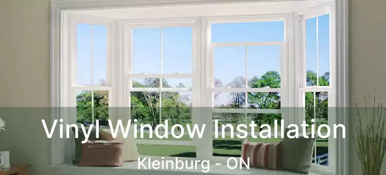  Vinyl Window Installation Kleinburg - ON