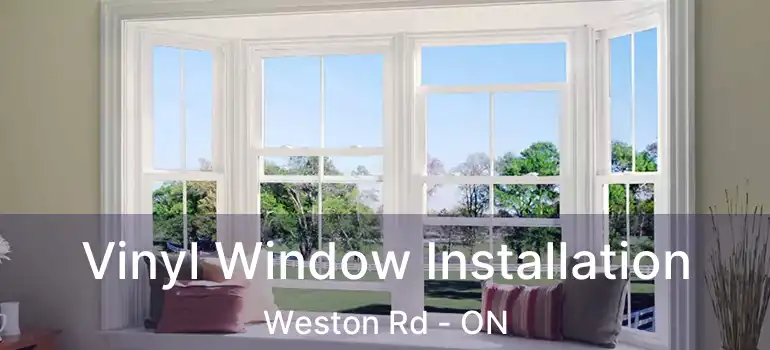 Vinyl Window Installation Weston Rd - ON