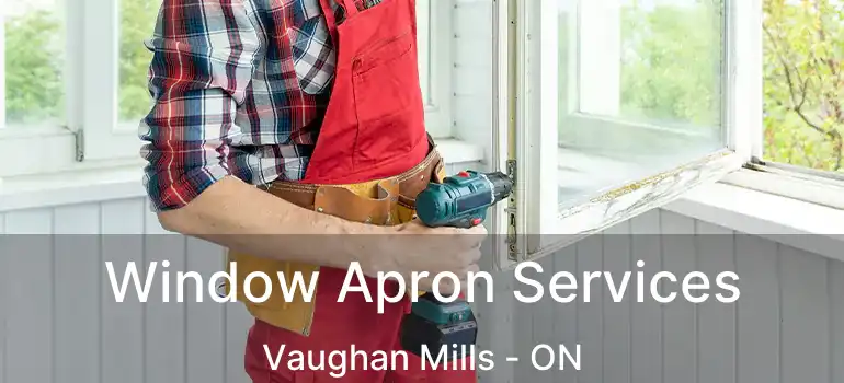  Window Apron Services Vaughan Mills - ON