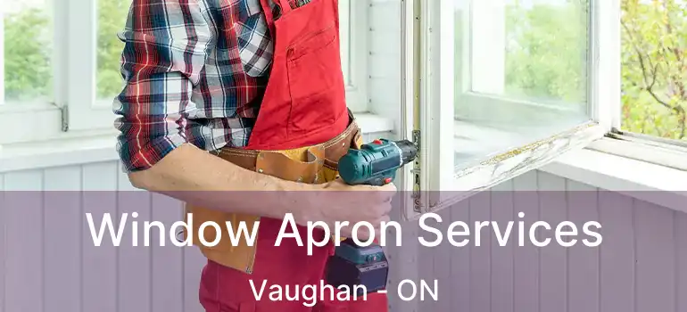  Window Apron Services Vaughan - ON