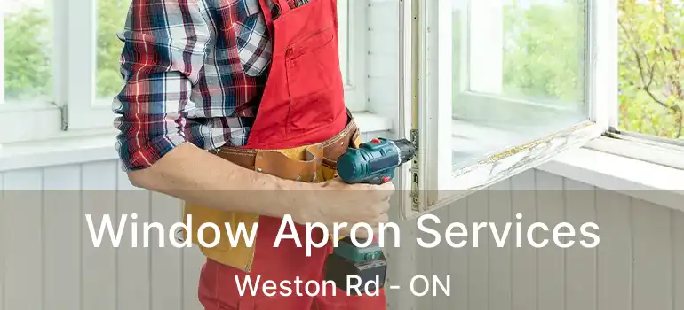 Window Apron Services Weston Rd - ON