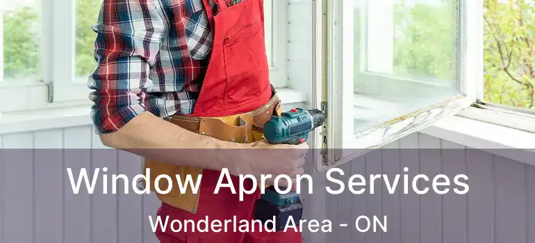  Window Apron Services Wonderland Area - ON