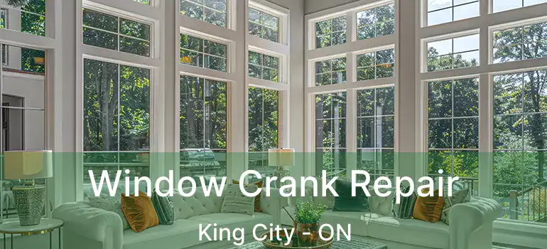  Window Crank Repair King City - ON