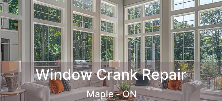  Window Crank Repair Maple - ON
