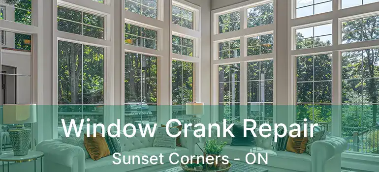  Window Crank Repair Sunset Corners - ON