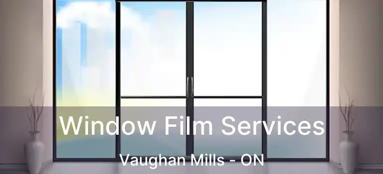  Window Film Services Vaughan Mills - ON