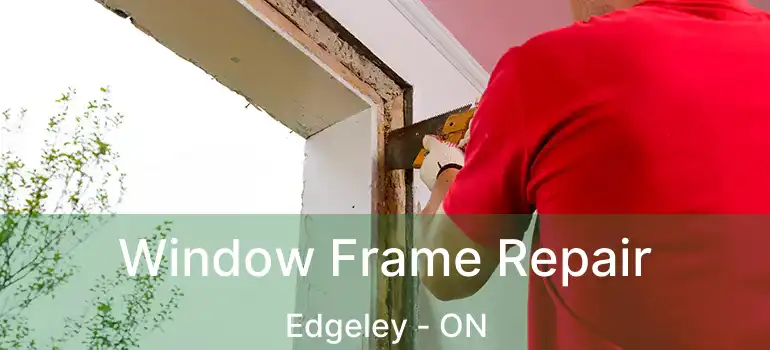 Window Frame Repair Edgeley - ON