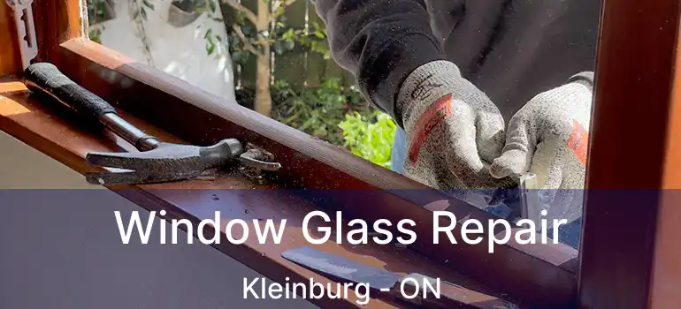  Window Glass Repair Kleinburg - ON