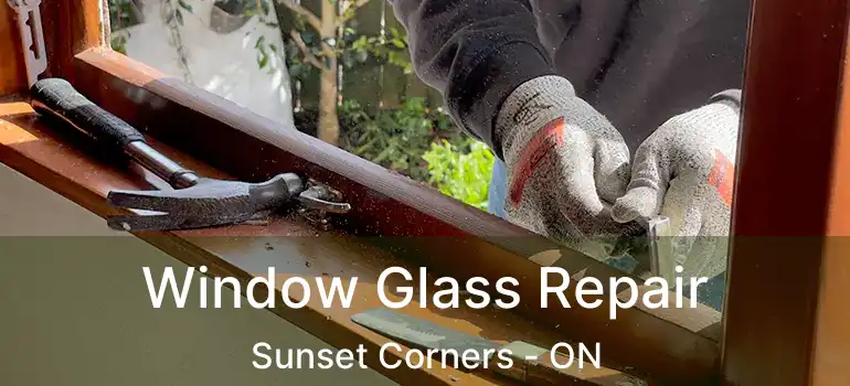  Window Glass Repair Sunset Corners - ON