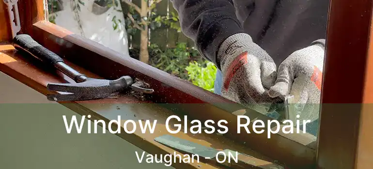  Window Glass Repair Vaughan - ON