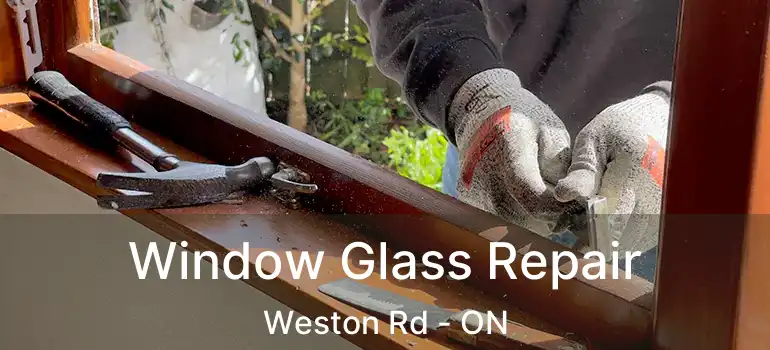  Window Glass Repair Weston Rd - ON