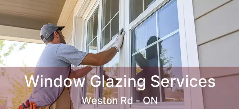  Window Glazing Services Weston Rd - ON