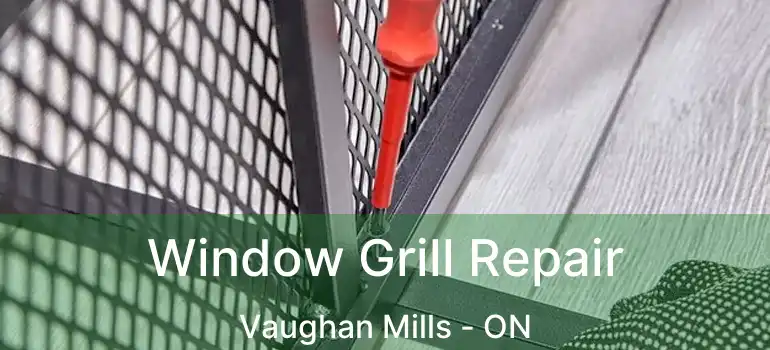  Window Grill Repair Vaughan Mills - ON