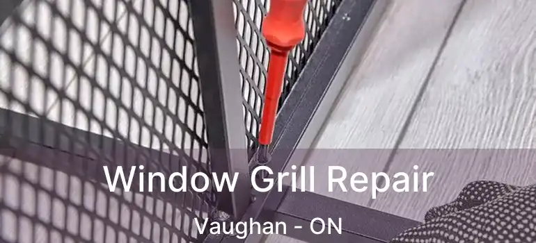  Window Grill Repair Vaughan - ON