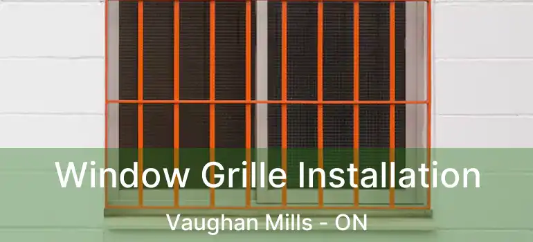  Window Grille Installation Vaughan Mills - ON