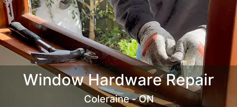  Window Hardware Repair Coleraine - ON