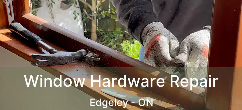  Window Hardware Repair Edgeley - ON