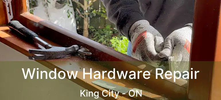  Window Hardware Repair King City - ON