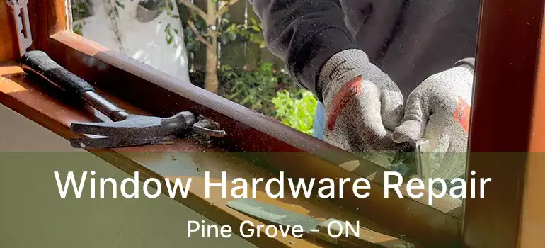  Window Hardware Repair Pine Grove - ON