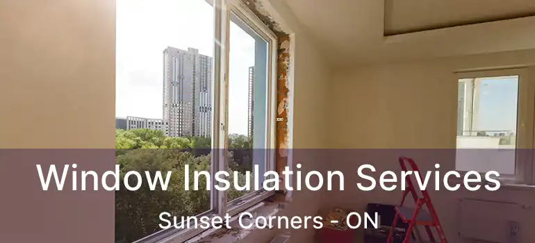  Window Insulation Services Sunset Corners - ON