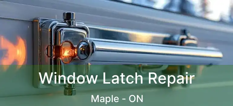  Window Latch Repair Maple - ON