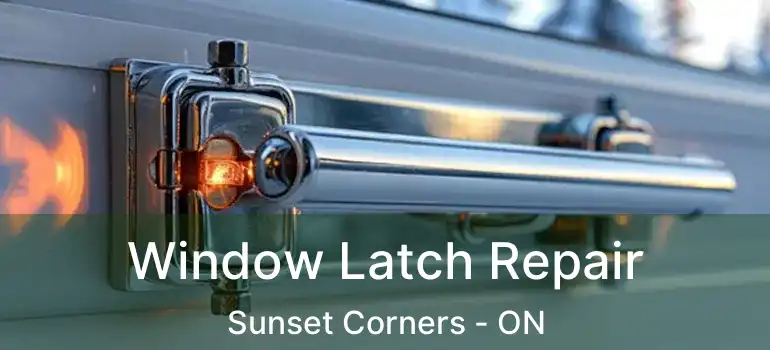  Window Latch Repair Sunset Corners - ON