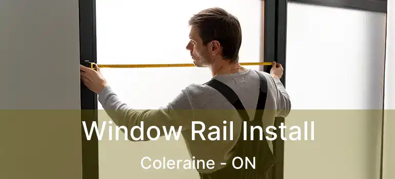  Window Rail Install Coleraine - ON