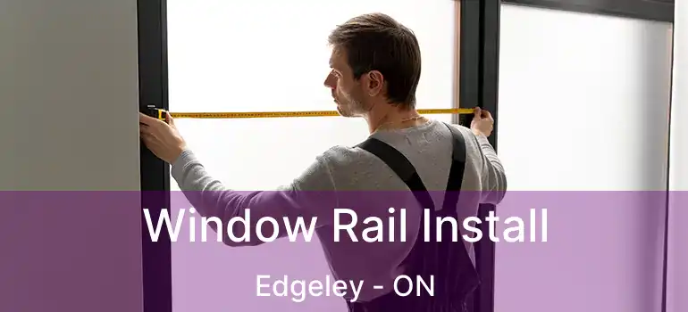  Window Rail Install Edgeley - ON