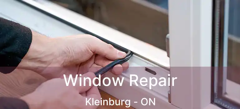 Window Repair Kleinburg - ON