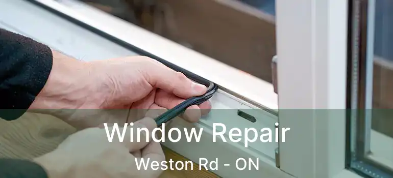  Window Repair Weston Rd - ON