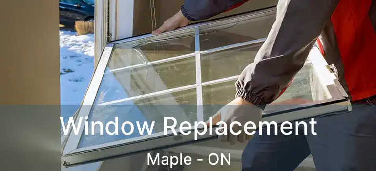  Window Replacement Maple - ON