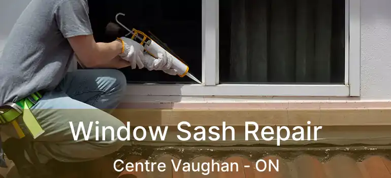  Window Sash Repair Centre Vaughan - ON